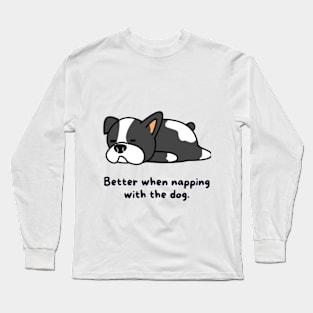 Better when napping with the dog Long Sleeve T-Shirt